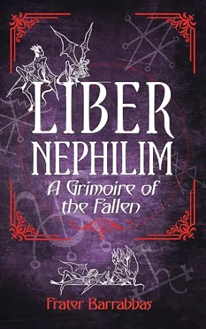 Liber Nephilim: A Grimoire of Fallen Angels by Frater Barrabbas
